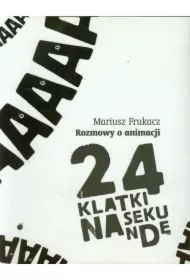 24 klatki na sekundę. Rozmowy o animacji