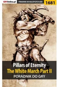 Pillars of Eternity: The White March Part II - poradnik do gry