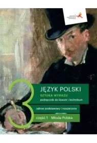Sztuka wyrazu 3. Część 1. Młoda Polska. Język polski. Podręcznik do liceum i technikum. Zakres podstawowy i rozszerzony