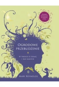 Ogrodowe przebudzenie. W trosce o Ziemię i nas samych