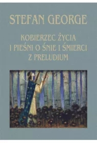 Kobierzec życia i Pieśni o śnie i śmierci..