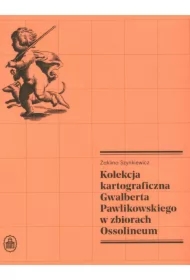Kolekcja kartograficzna Gwalberta Pawlikowskiego..