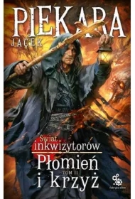 Płomień i krzyż. Świat inkwizytorów. Tom 2