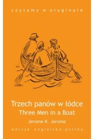 Czytamy w oryginale. Three Men in a Boat. Trzech panów w łódce