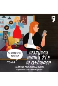 Wszyscy mamy źle w głowach. Tom 4: Słodkich snów