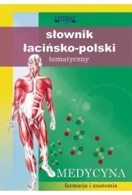 Słownik łacińsko-polski tematyczny. Medycyna
