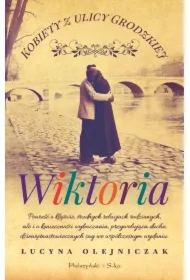 Wiktoria. Kobiety z ulicy Grodzkiej. Tom 2