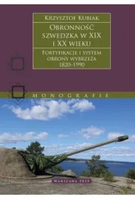 Obronność szwedzka XIX-XX wieku. Fortyfikacje i system obrony Wybrzeża 1820–1990