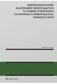 Odpowiedzialność małżonków pozostających w ustroju wspólności ustawowej za zobowiązania jednego z nich