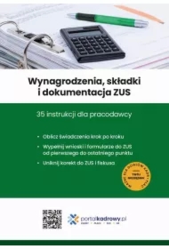 Wynagrodzenia, składki i dokumentacja ZUS 35 instrukcji dla pracodawcy