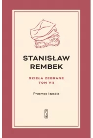 Przemoc i szabla. Dzieła zebrane. Tom 7