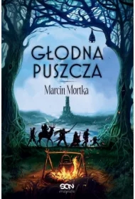 Głodna Puszcza. Nie ma tego Złego. Tom 2