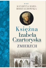 Zmierzch. Księżna Izabela Czartoryska