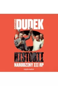 Dudek o historii. Narodziny III RP