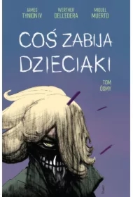Coś zabija dzieciaki T.8