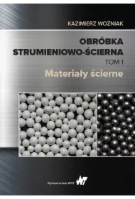 Obróbka strumieniowo-ścierna. Tom 1. Materiały ścierne