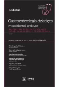 Gastroenterologia dziecięca w codziennej praktyce. Pediatria. W gabinecie lekarza specjalisty