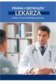 Prawa i obowiązki lekarza wobec roszczeniowego pacjenta