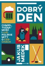 Dobry den. Chmiel, tożsamość i luz. Polskie mity..