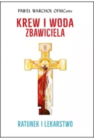 Krew i Woda Zbawiciela. Ratunek i lekarstwo w.2