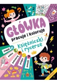 Główka pracuje i koloruje. Księżniczki i rycerze