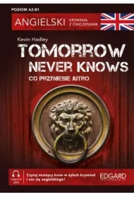 Angielski. Kryminał z ćwiczeniami. Tomorrow Never Knows. Co przyniesie jutro. Poziom A2-B1
