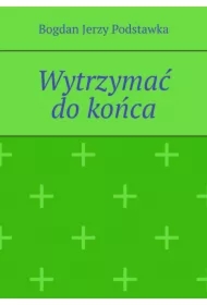 Wytrzymać do końca