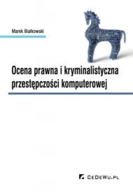 Ocena prawna i kryminalistyczna przestępczości komputerowej