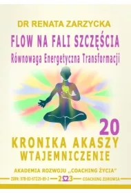 FLOW na Fali Szczęścia. Równowaga energii transformacji. Kronika Akaszy Wtajemniczenie. cz. 20
