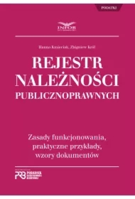 Rejestr Należności Publicznoprawnych. Zasady funkcjonowania, praktyczne przykłady, wzory dokumentów