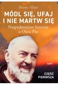 Módl się, ufaj i nie martw się - część 1