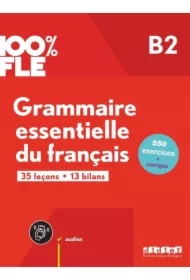 100% FLE - Grammaire essentielle du franacis B2