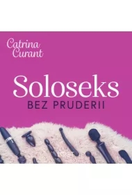 Soloseks bez pruderii: jak, gdzie i czym? &ndash; przewodnik dla osób z cipką
