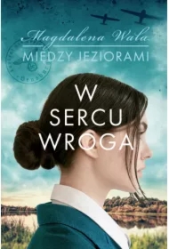 W sercu wroga. Między jeziorami. Tom 1