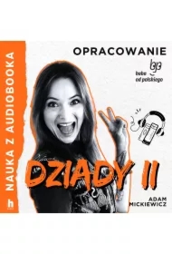 Dziady cz. II &ndash; lektura z opracowaniem