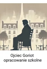Ojciec Goriot- opracowanie szkolne