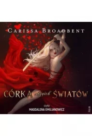 Córka niczyich światów. Wojna straconych serc. Tom 1