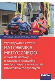 Wykonywanie zawodu ratownika medycznego w świetle ustawy o zawodzie ratownika medycznego i samorządzie ratowników medycznych