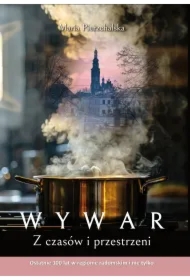 WYWAR. Z czasów i przestrzeni. Ostatnie 100 lat w regionie radomskim i nie tylko