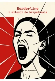 Borderline - z miłości do krzywdzenia