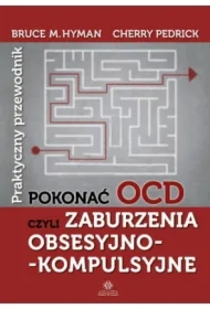 Pokonać OCD, czyli zaburzenia obsesyjno...