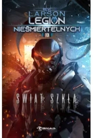 Legion Nieśmiertelnych T.13 Świat Szkła