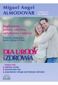 Dla urody i zdrowia  Suplementy piękna, zdrowia, optymizmu i wigoru