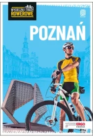 Poznań i okolice. Wycieczki i trasy rowerowe. Wydanie 2