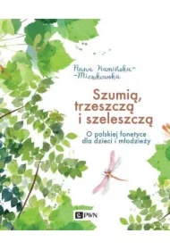 Szumią, trzeszczą i szeleszczą