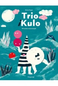 Trio i Kulo. W krainie matematyki