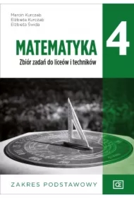 Matematyka. Zbiór zadań dla klasy 4 liceum i technikum. Zakres podstawowy