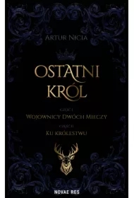Ostatni król. Część 1. Wojownicy Dwóch Mieczy. Część 2. Ku królestwu