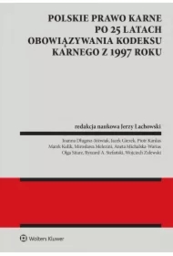 Polskie prawo karne po 25 latach obowiązywania Kodeksu karnego z 1997 roku