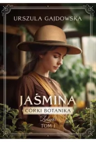 Jaśmina. Córki Botanika. Zielarki. Tom 3